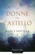Le donne del castello di Jessica Shattuck edito da HarperCollins Italia