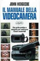 Il manuale della videocamera di John Hedgecoe edito da Idea Libri