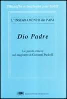 Dio Padre. Le parole chiave nel magistero di Giovanni Paolo II di Novello Pederzini edito da ESD-Edizioni Studio Domenicano