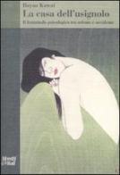 La casa dell'usignolo. Il femminile psicologico tra oriente e occidente di Hayao Kawai edito da Moretti & Vitali