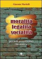 Moralità, legalità, socialità. Per una progettualità formativa di Giacomo Martielli edito da VivereIn