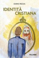 Identità cristiana di Dario Rezza edito da Edizioni Palumbi