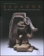 Ecuador. The secret art of Precolumbian Ecuador edito da 5 Continents Editions