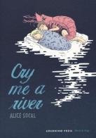 Cry me a river di Alice Socal edito da Coconino Press