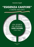 «Esigenza Cantore» l'ordine mai dato. Vita segreta del Generale Luigi Olivieri (1892-1982) di Giannino Angeli edito da Aviani & Aviani editori