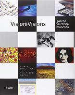 Visioni Visions. Galleria Valentina Moncada i primi dieci anni. Ediz. italiana e inglese di Valentina Moncada edito da Charta