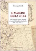 Ai margini della città. Dall'egemonia reggina e feudale ai comuni di Gallico e Sambatello (XV - inizi XIX sec.) di Giuseppe Caridi edito da Falzea