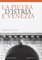 La pietra d'Istria e Venezia. Atti del Seminario di studio edito da Cierre Edizioni