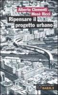 Ripensare il progetto urbano. Il caso di San Lorenzo a Roma di Alberto Clementi, Mosè Ricci edito da Meltemi