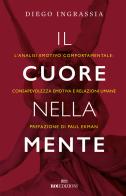 Il cuore nella mente. L'analisi emotivo comportamentale: consapevolezza emotiva e relazioni umane di Diego Ingrassia edito da ROI edizioni