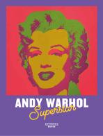 Andy Warhol superstar. Catalogo della mostra (Cortina d'Ampezzo, 7 dicembre 2018-22 aprile 2019). Ediz. illustrata edito da Arthemisia Books