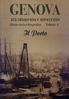 Genova tra Ottocento e Novecento. Album storico-fotografico vol.4 edito da Nuova Editrice Genovese