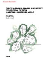 Guicciardini & Magni Architetti. Exhibition Design National Museum, Oslo. Ediz. illustrata di Claudia Conforti, Karin Hindsbo, Mai Britt Guleng edito da Electa