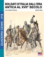 Soldati d'Italia dall'era antica al XVII secolo di Luca Stefano Cristini edito da Soldiershop