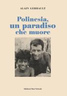 Polinesia, un paradiso che muore di Alain Gerbault edito da Edizioni Mare Verticale