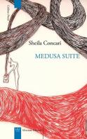Medusa suite. Testo francese a fronte di Sheila Concari edito da Mincione Edizioni