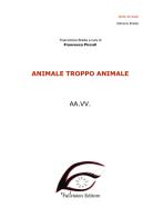Animale troppo animale. Ediz. in braille edito da FaLvision Editore