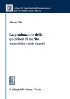 La graduazione delle questioni di merito. Ammissibilità e profili dinamici di Alberto Villa edito da Giappichelli