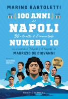 100 anni del Napoli. 50 ritratti + l'immortale numero 10 di Marino Bartoletti edito da Gallucci Centauria