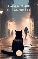 Il cannibale di Gianluca Valenti edito da bookabook
