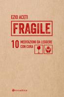 Fragile. 10 meditazioni da leggere con cura di Ezio Aceti edito da Tau