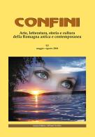 Confini. Arte, letteratura, storia e cultura della Romagna antica e contemporanea vol.77 edito da Il Ponte Vecchio
