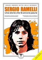 Sergio Ramelli. Una storia che fa ancora paura di Guido Giraudo, Andrea Arbizzoni, Giovanni Buttini edito da Idrovolante Edizioni