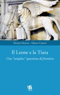 Il leone e la tiara. Una «semplice» questione di frontiere di Matteo Cantori, Thomas Mancin edito da Editoriale Romani