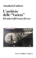 L'archivio delle «Varietà». Il Fondo Galli-Grazia di Lecce di Annalucia Cudazzo edito da Musicaos Editore