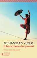 Il banchiere dei poveri di Muhammad Yunus edito da Feltrinelli