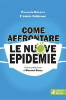 Come affrontare le nuove epidemie di François Bricaire, Frédéric Saldmann edito da edizioni Dedalo