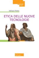 Etica delle nuove tecnologie. Nuova ediz. di Adriano Fabris edito da Scholé