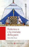 Federico II e la crociata della pace di Fulvio Delle Donne edito da Carocci