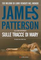 Sulle tracce di Mary di James Patterson edito da Longanesi