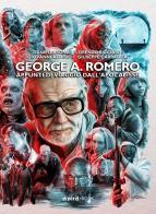 George A. Romero. Appunti di viaggio dall'Apocalisse di Giovanni Alosio, Danilo Arona, Lorenzo Ricciardi edito da Weird Book