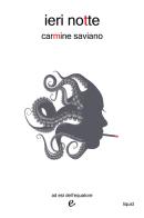 Ieri notte di Carmine Saviano edito da ad est dell'equatore