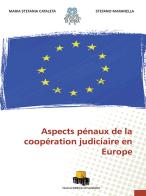 Aspects pénaux de la coopération judiciaire en Europe di Stefano Maranella, Maria Stefania Cataleta edito da NEU
