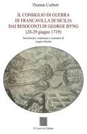 Il Consiglio di guerra di Francavilla di Sicilia dai resoconti di George Byng (28-29 giugno 1719) di Thomas Corbett edito da Il Convivio