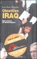 Obiettivo Iraq. Nel mirino di Washington. Con DVD di Jean-Marie Benjamin edito da Editori Riuniti