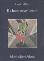 E adesso, pover'uomo? di Hans Fallada edito da Sellerio Editore Palermo