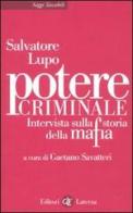 Potere criminale. Intervista sulla storia della mafia di Salvatore Lupo edito da Laterza