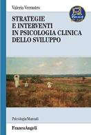 Strategie e interventi in psicologia clinica dello sviluppo di Valeria Verrastro edito da Franco Angeli