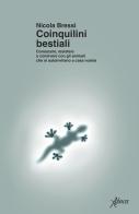 Coinquilini bestiali. Conoscere, resistere o convivere con gli animali che si autoinvitano a casa nostra di Nicola Bressi edito da Aboca Edizioni
