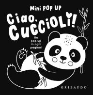 Ciao, cuccioli! Mini pop up. Ediz. illustrata edito da Gribaudo
