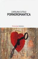 Pornoromantica di Carolina Cutolo edito da Fandango Libri