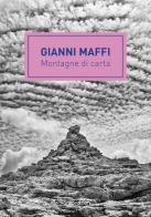 Gianni Maffi. Montagne di carta di Deianira Amico, Stefano Corsi, Jacopo Muzio edito da Vanillaedizioni