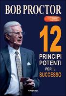 12 principi potenti per il successo di Bob Proctor edito da Gribaudi