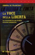 La voce della libertà. Un contributo alla storia di Radio Sardegna di Simona De Francisci edito da Il Maestrale