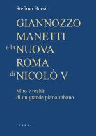 Giannozzo Manetti e la nuova Roma di Nicolò V. Mito e realtà di un grande piano urbano di Stefano Borsi edito da Libria