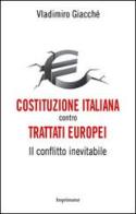 Costituzione italiana contro trattati europei. Il conflitto inevitabile di Vladimiro Giacchè edito da Imprimatur